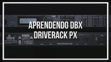Aprendendo o dbx DriveRack PX #ManuMIX #MelhoraMIX